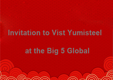 Invitación a visitar Yumisteel en el Big 5 Global 2025