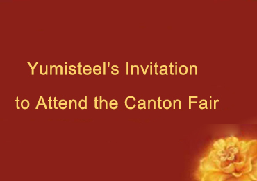 Invitación de Yumisteel para asistir a la Feria de Cantón