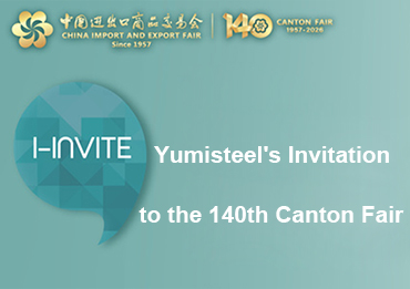 Invitación de Yumisteel para asistir a la 140.ª Feria de Cantón